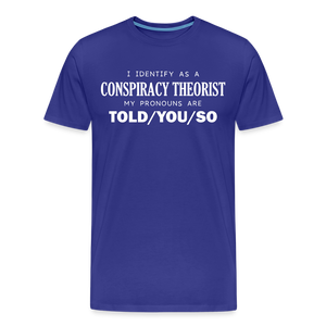 I Identify as a Conspiracy Theorist Men's Premium T-Shirt - royal blue