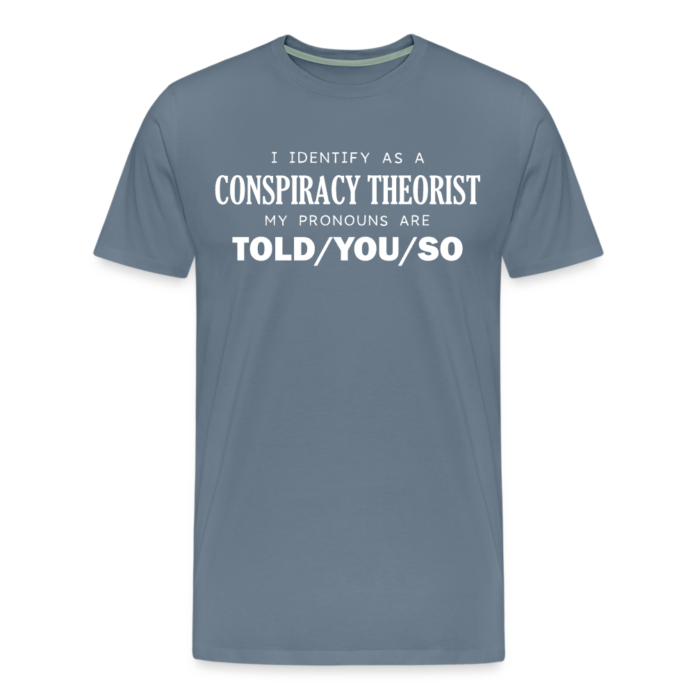 I Identify as a Conspiracy Theorist Men's Premium T-Shirt - steel blue