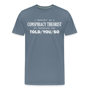 I Identify as a Conspiracy Theorist Men's Premium T-Shirt - steel blue