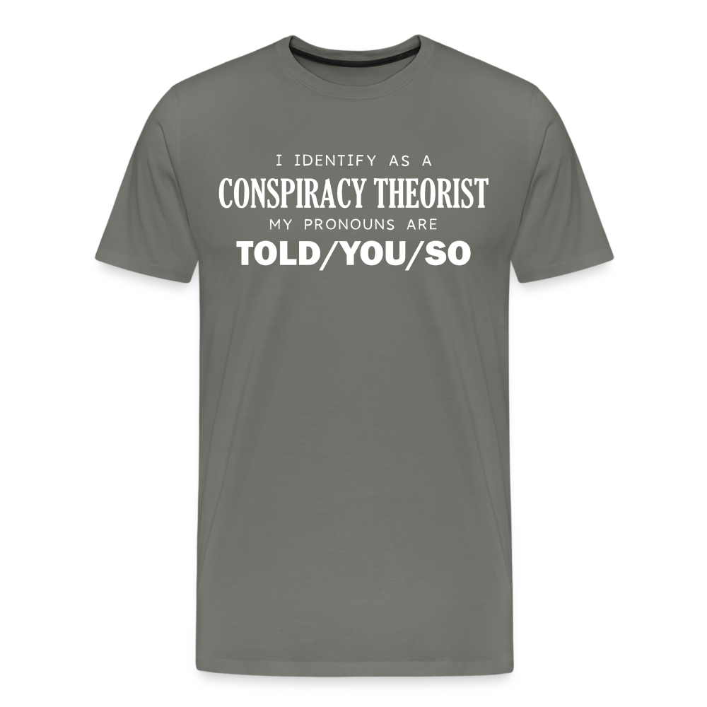 I Identify as a Conspiracy Theorist Men's Premium T-Shirt - asphalt gray