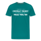 I Identify as a Conspiracy Theorist Men's Premium T-Shirt - teal