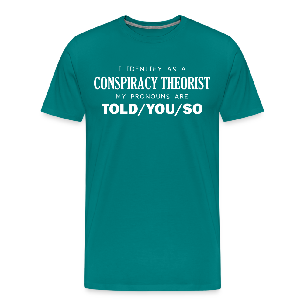 I Identify as a Conspiracy Theorist Men's Premium T-Shirt - teal