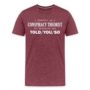 I Identify as a Conspiracy Theorist Men's Premium T-Shirt - heather burgundy