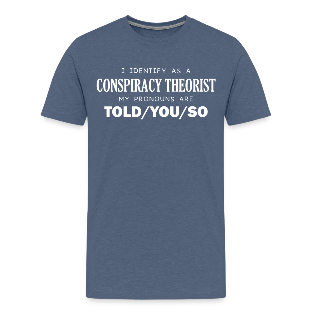 I Identify as a Conspiracy Theorist Men's Premium T-Shirt - heather blue