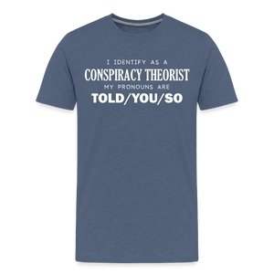 I Identify as a Conspiracy Theorist Men's Premium T-Shirt - heather blue