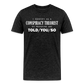 I Identify as a Conspiracy Theorist Men's Premium T-Shirt - charcoal grey