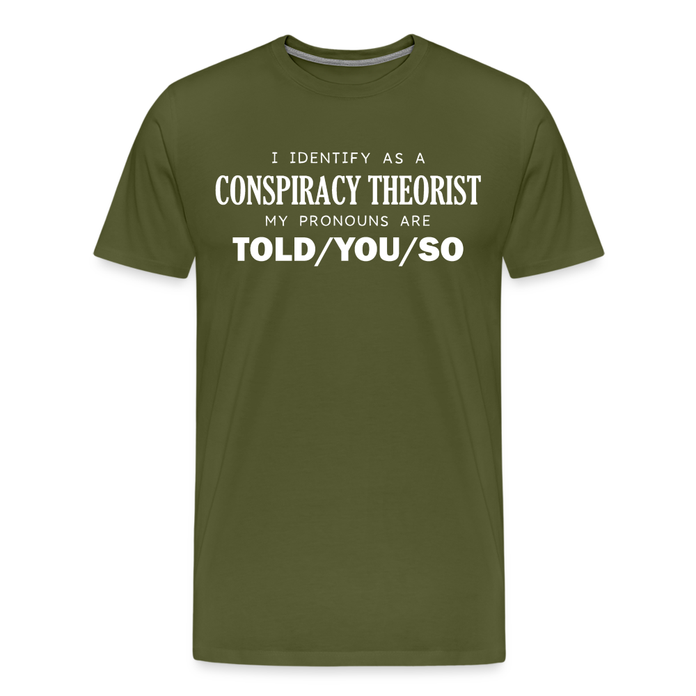 I Identify as a Conspiracy Theorist Men's Premium T-Shirt - olive green