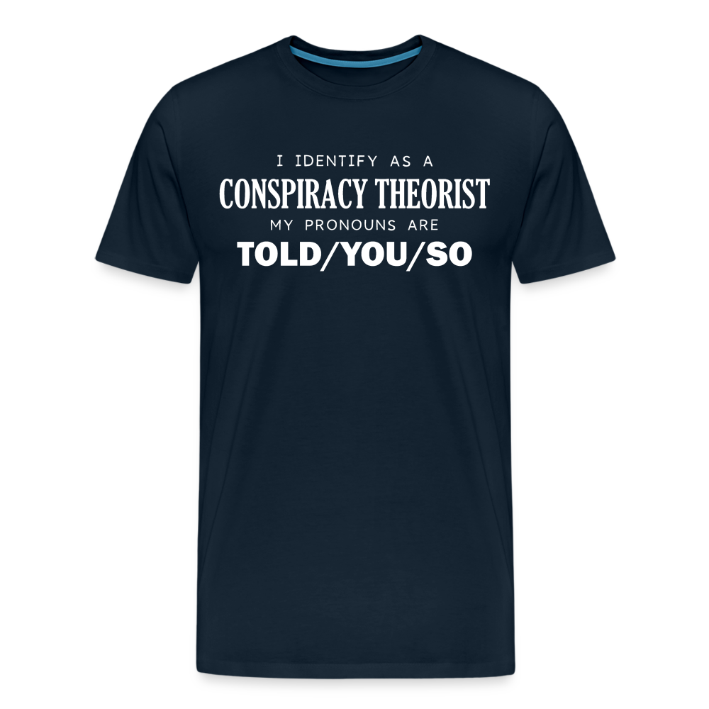 I Identify as a Conspiracy Theorist Men's Premium T-Shirt - deep navy