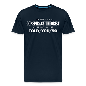 I Identify as a Conspiracy Theorist Men's Premium T-Shirt - deep navy