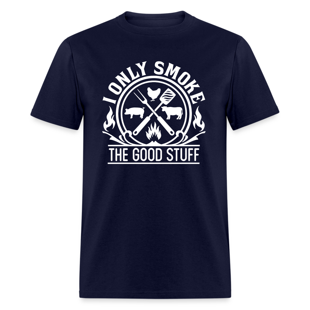 I Only Smoke The Good Stuff Grilling Men's Classic T-Shirt - navy