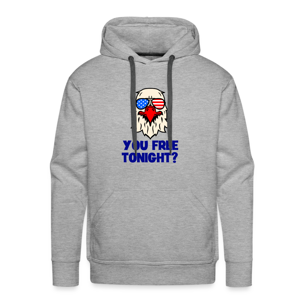 You free tonight?" Patriotic Men’s Premium Hoodie - heather grey