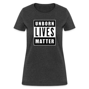 Unborn Lives Matter Women's T-Shirt - heather black