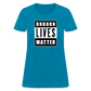 Unborn Lives Matter Women's T-Shirt - turquoise