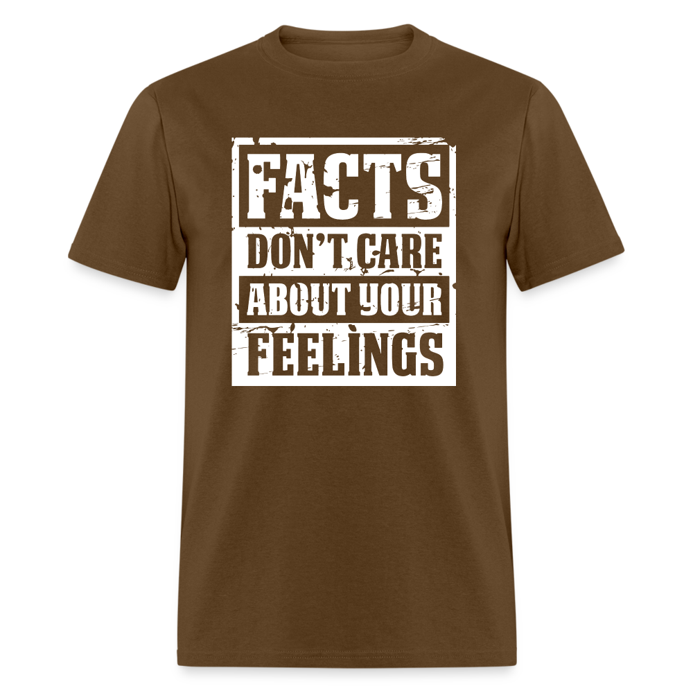 Facts Don't Care About Your Feelings Classic T-Shirt - brown