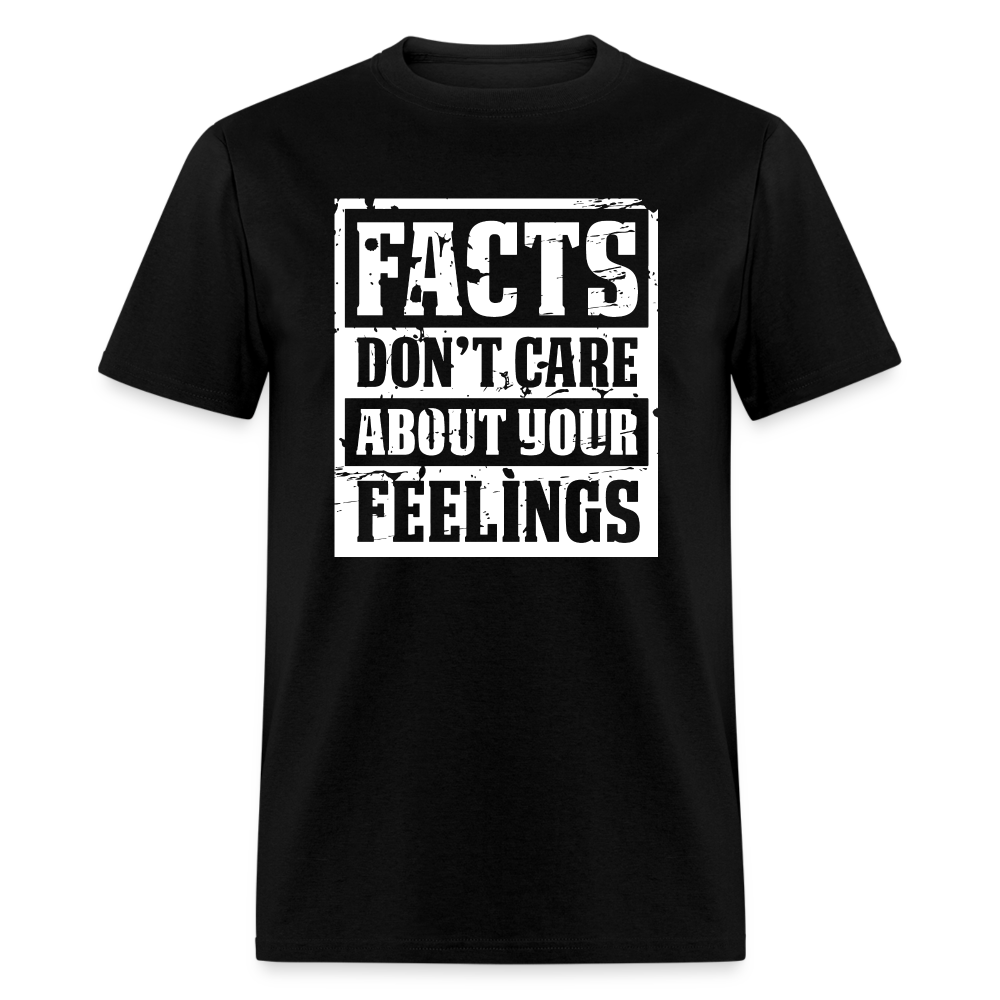 Facts Don't Care About Your Feelings Classic T-Shirt - black