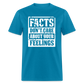 Facts Don't Care About Your Feelings Classic T-Shirt - turquoise