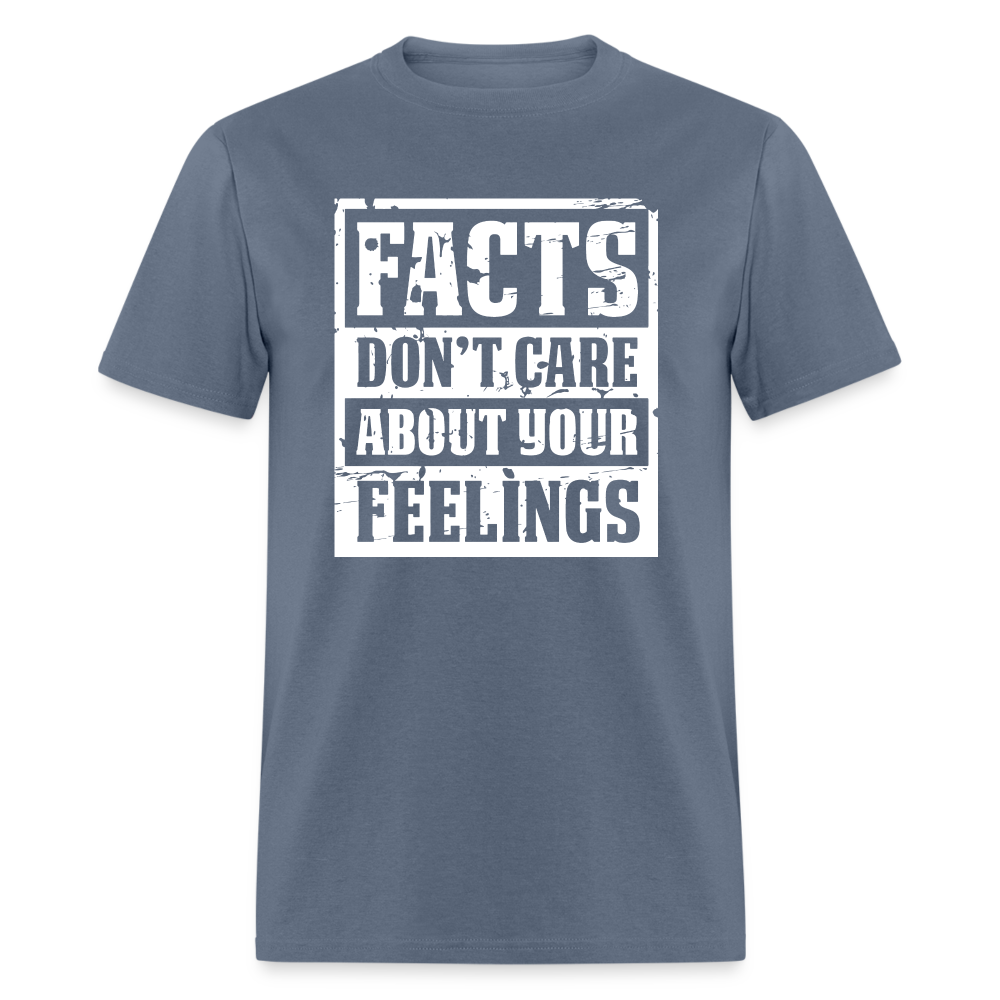 Facts Don't Care About Your Feelings Classic T-Shirt - denim