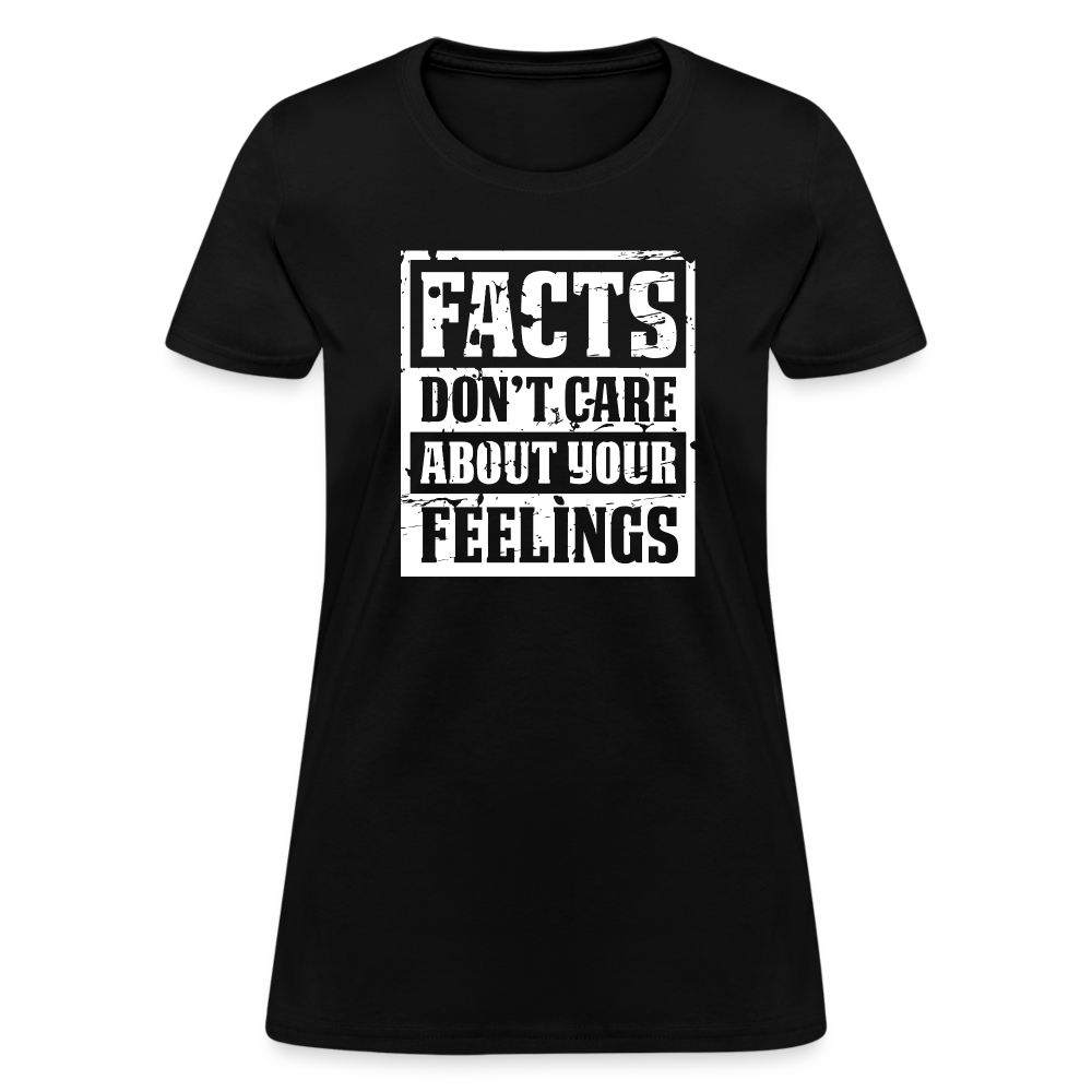 Facts Don't Care About Your Feelings Women's T-Shirt - black