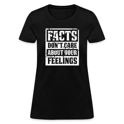 Facts Don't Care About Your Feelings Women's T-Shirt - black