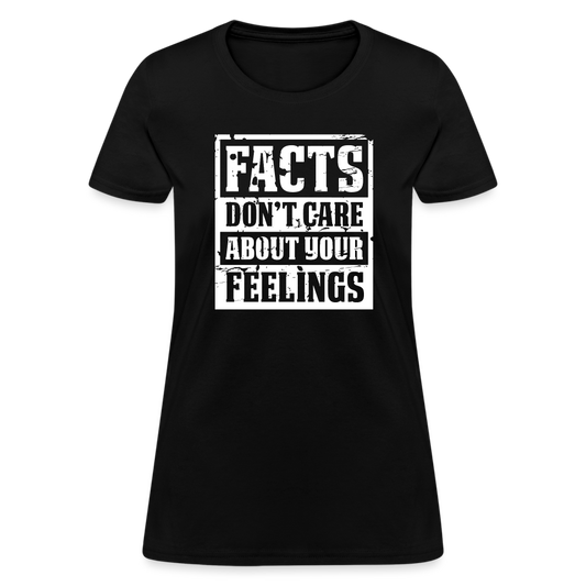 Facts Don't Care About Your Feelings Women's T-Shirt - black