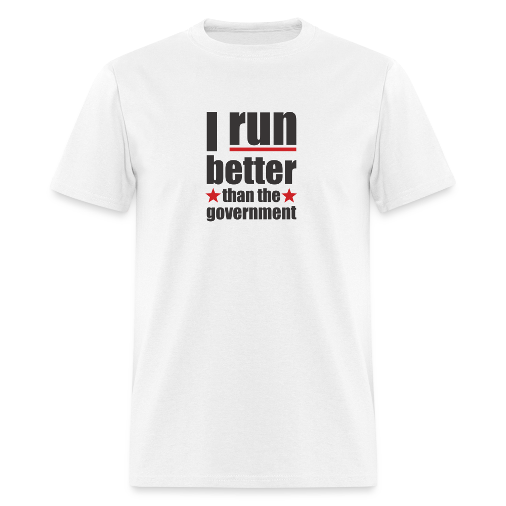 I run better than the government Classic T-Shirt - white