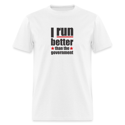 I run better than the government Classic T-Shirt - white