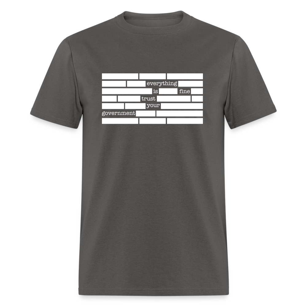 Everything is fine. Trust your government Classic T-Shirt - charcoal