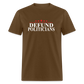 Defund Politicians Classic T-Shirt - brown