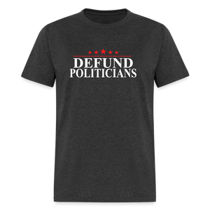 Defund Politicians Classic T-Shirt - heather black