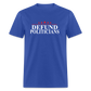 Defund Politicians Classic T-Shirt - royal blue