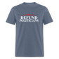 Defund Politicians Classic T-Shirt - denim