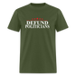 Defund Politicians Classic T-Shirt - military green