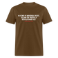 In A Time Of Universal Deceit,  Telling The Truth Is A Revolutionary Act Classic T-Shirt - brown