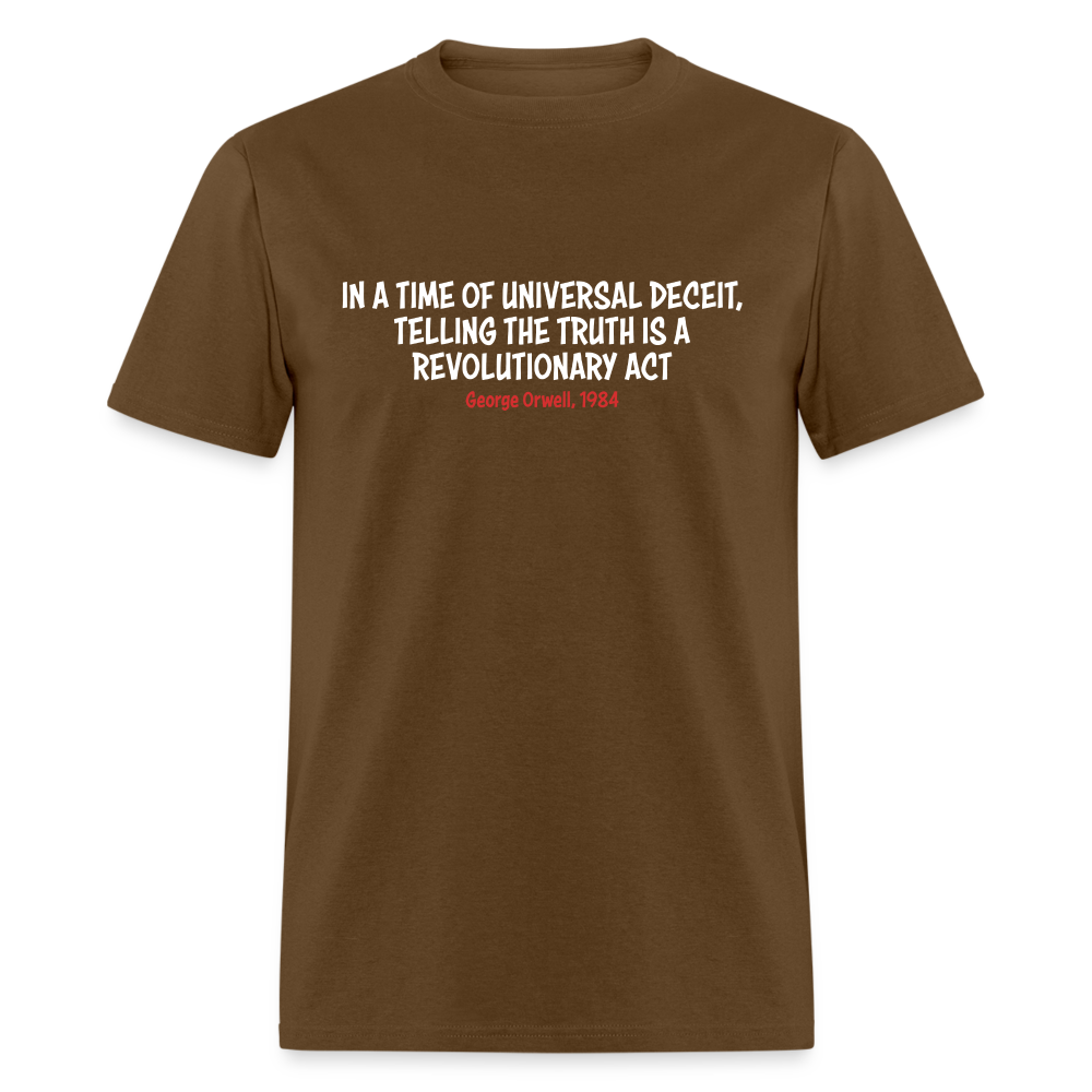 In A Time Of Universal Deceit,  Telling The Truth Is A Revolutionary Act Classic T-Shirt - brown