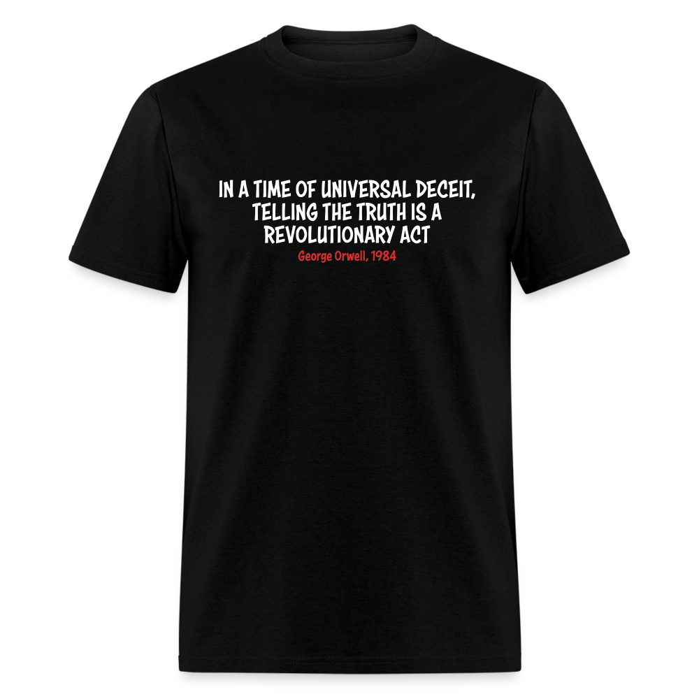 In A Time Of Universal Deceit,  Telling The Truth Is A Revolutionary Act Classic T-Shirt - black