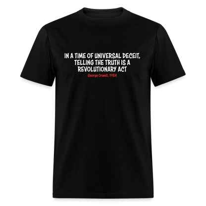 In A Time Of Universal Deceit,  Telling The Truth Is A Revolutionary Act Classic T-Shirt - black