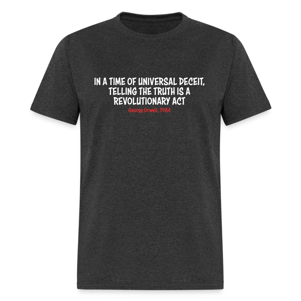 In A Time Of Universal Deceit,  Telling The Truth Is A Revolutionary Act Classic T-Shirt - heather black