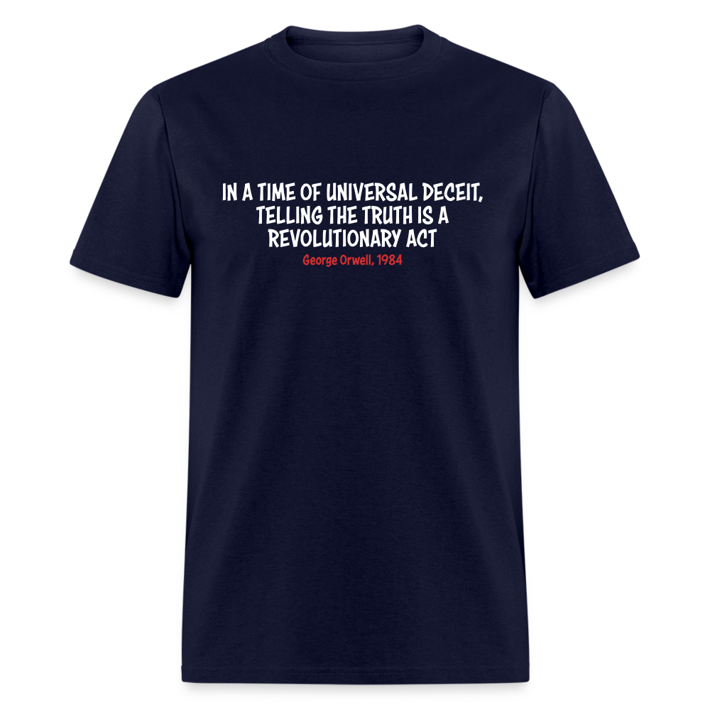 In A Time Of Universal Deceit,  Telling The Truth Is A Revolutionary Act Classic T-Shirt - navy