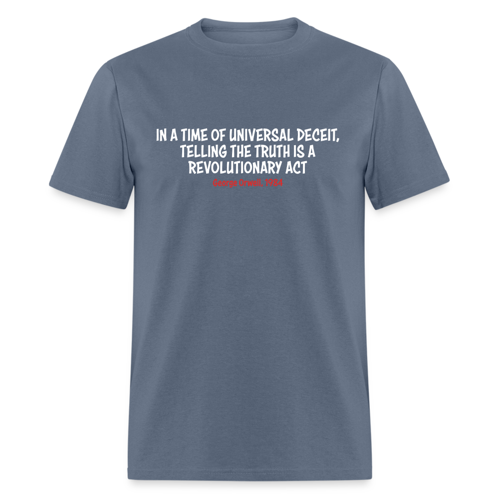 In A Time Of Universal Deceit,  Telling The Truth Is A Revolutionary Act Classic T-Shirt - denim