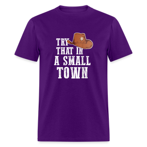 Try That In A Small Town Classic T-Shirt - purple