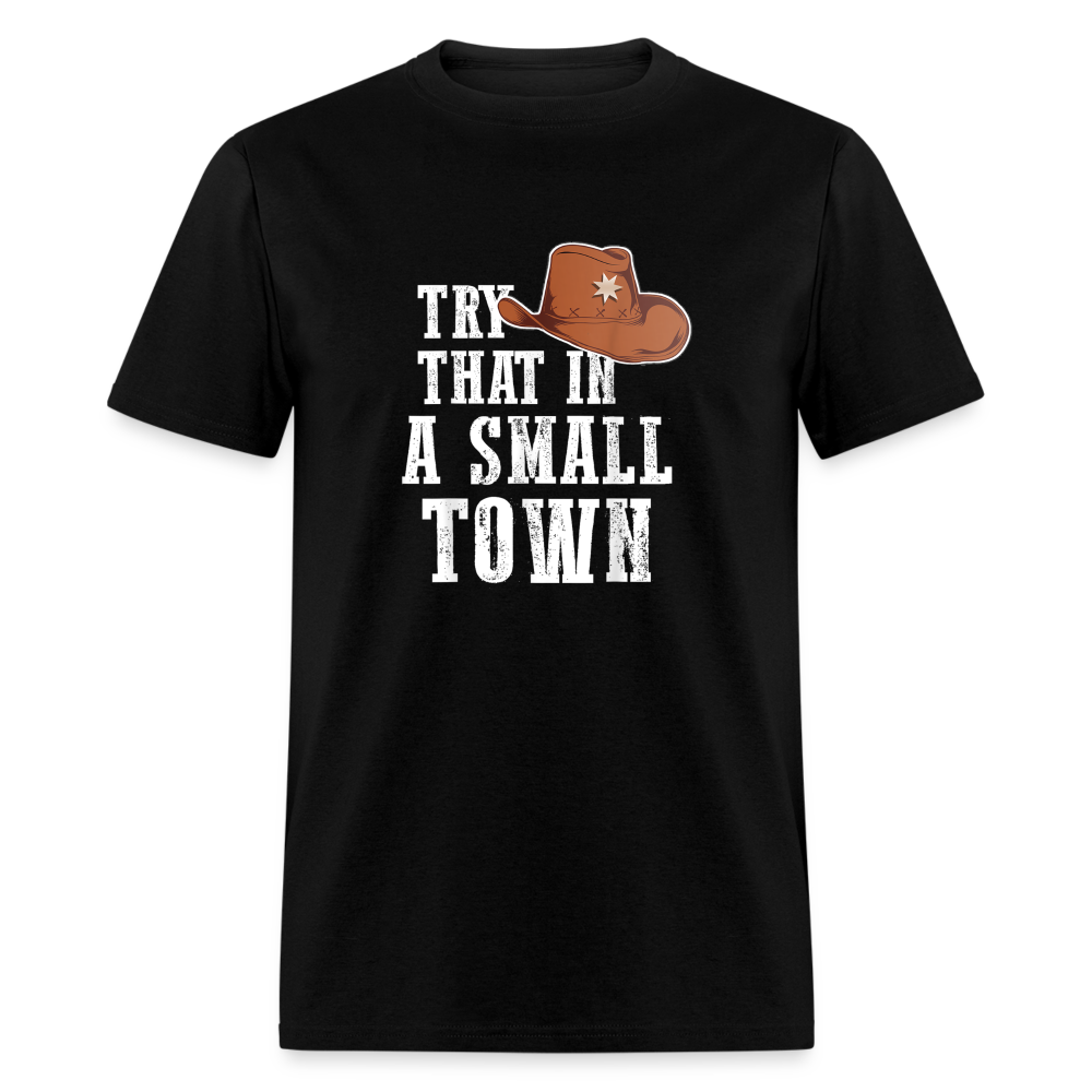 Try That In A Small Town Classic T-Shirt - black