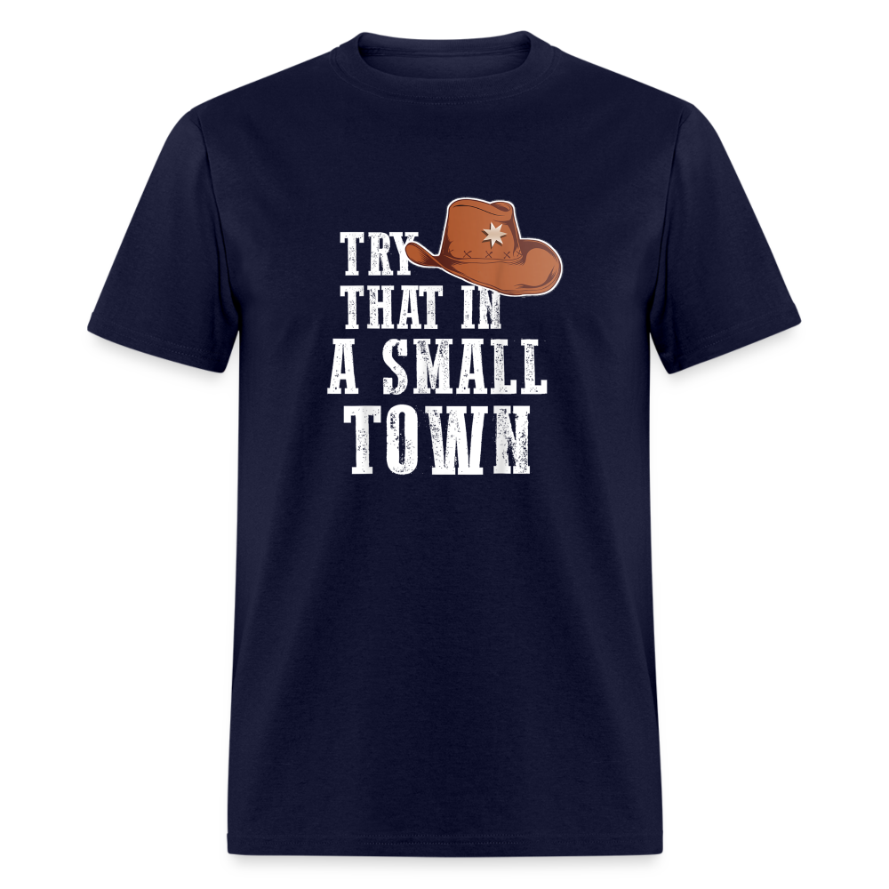 Try That In A Small Town Classic T-Shirt - navy