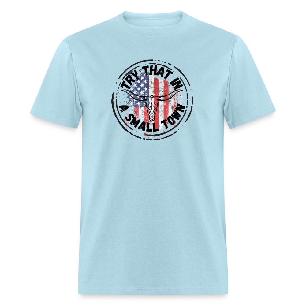 Try That in a Small Town Classic T-Shirt - powder blue