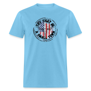 Try That in a Small Town Classic T-Shirt - aquatic blue