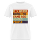 It's Weird Being The Same Age As Old People Retro Classic T-Shirt - white