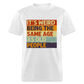 It's Weird Being The Same Age As Old People Retro Classic T-Shirt - light heather gray