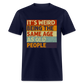 It's Weird Being The Same Age As Old People Retro Classic T-Shirt - navy