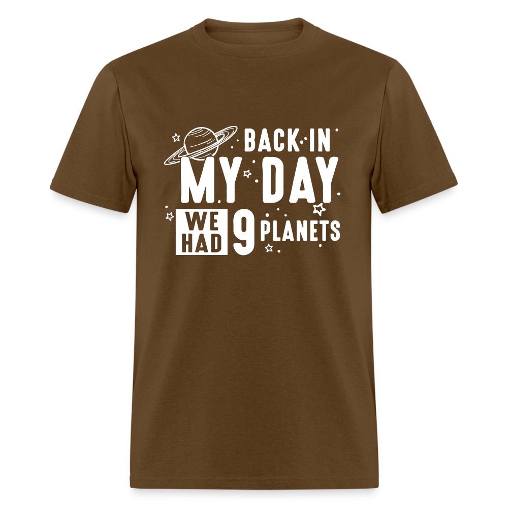 Back In My Day We Had Nine Planets - Funny Astronomy Classic T-Shirt - brown