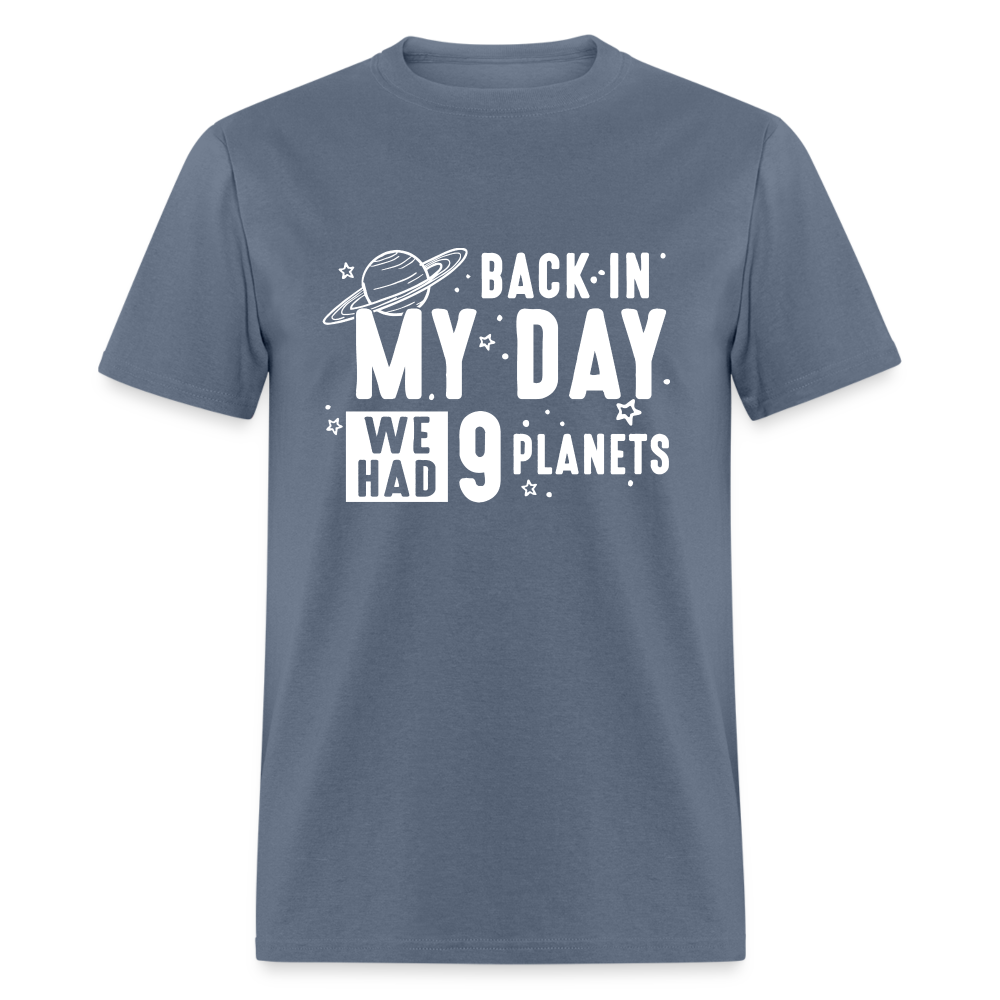 Back In My Day We Had Nine Planets - Funny Astronomy Classic T-Shirt - denim