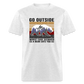 Go Outside, Even if the Worst Case Scenario is a Bear Eating You Classic T-Shirt - light heather gray